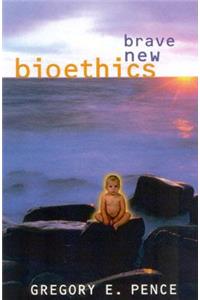 Brave New Bioethics