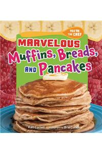 Marvelous Muffins, Breads, and Pancakes