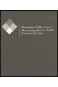 Managing Public Access Microcomputers in Health Sciences Libraries