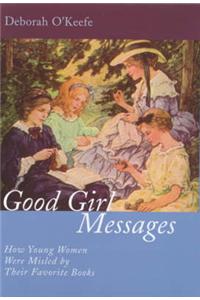 Good Girl Messages: How Young Women Were Mislead by Their Favorite Books