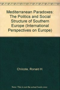 Mediterranean Paradoxes: The Politics and Social Structure of Southern Europe: v. 1 (International Perspectives on Europe)