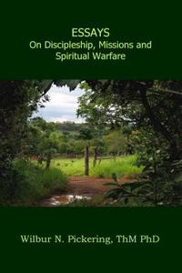 Essays: Discipleship, Missions, Spiritual Warfare