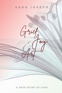 Grief, Joy & Art