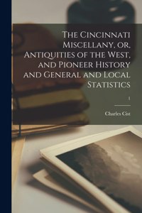 Cincinnati Miscellany, or, Antiquities of the West, and Pioneer History and General and Local Statistics; 1