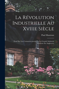 Révolution Industrielle Au Xviiie Siècle