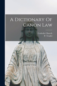 Dictionary Of Canon Law