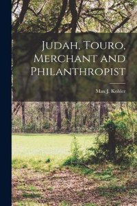 Judah, Touro, Merchant and Philanthropist