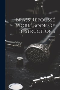 Brass Repoussé Work. Book Of Instructions