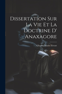 Dissertation Sur La Vie Et La Doctrine D' Anaxagore