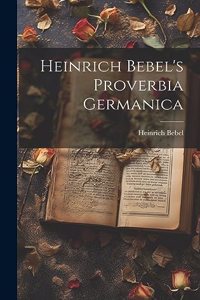 Heinrich Bebel's Proverbia Germanica