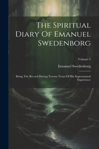 The Spiritual Diary Of Emanuel Swedenborg