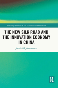 New Silk Road and the Innovation Economy in China