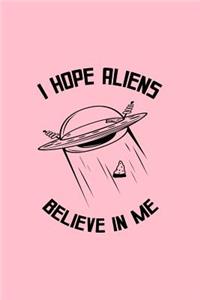 I Hope Aliens Believe In Me