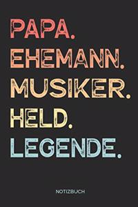 Papa. Ehemann. Musiker. Held. Legende. - Notizbuch