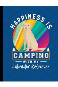 Happiness Is Camping With My Labrador Retriever