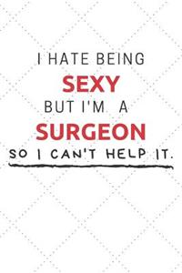 I Hate Being Sexy But I'm A Surgeon So I Can't Help It