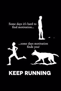 Some Days It's Hard To Find Motivation.. Some Days Motivation Finds You! Keep Running