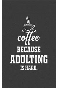 Coffee Because Adulting Is Hard