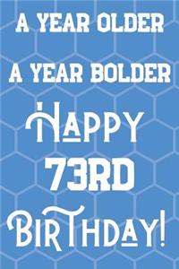 A Year Older A Year Bolder Happy 73rd Birthday