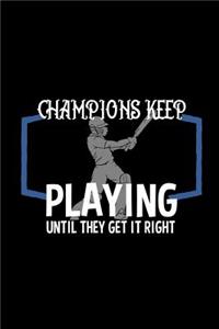 Champions keep playing until they get it right