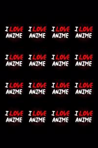 I Love Anime