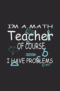 I'm A Math Teacher Of Course I Have Problems