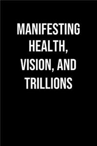 Manifesting Health Vision And Trillions