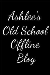 Ashlee's Old School Offline Blog