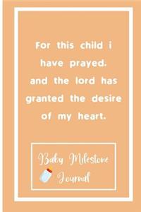 For this child i have prayed.and the lord has granted the desire of my heart.