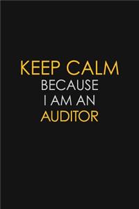 Keep Calm Because I Am An Auditor