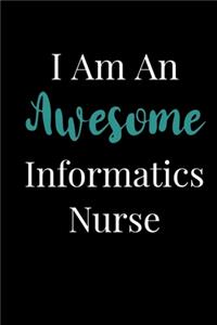 I Am An Awesome Informatics Nurse: Blank Lined Journal For Nursing Informaticist