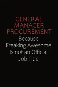 General Manager Procurement Because Freaking Awesome Is Not An Official Job Title