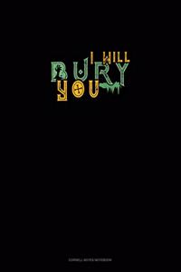 I Will Bury You