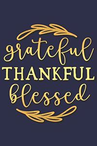 Grateful Thankful Blessed