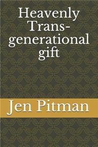 Heavenly Trans-generational gift