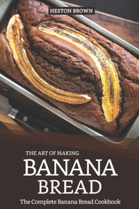 Art of Making Banana Bread