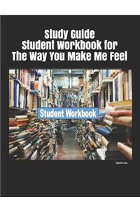 Study Guide Student Workbook for the Way You Make Me Feel