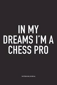 In My Dreams I'm a Chess Pro