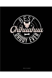 Best Chihuahua Daddy Ever