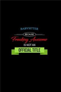 Babysitter Because Freaking Awesome is not an Official Title