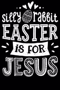 Silly Rabbit Easter Is for Jesus