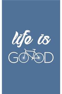 Life Is Good: Life Is Good Notebook Bicycle - Very Funny Bicycling Sport Doodle Diary Book Gift For Cyclist Who Loves Cycling With Bicycles And Biker Rider Who Lo