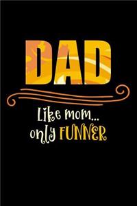 Dad - Like Mom... Only Funner