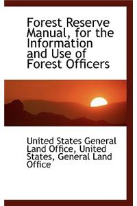 Forest Reserve Manual, for the Information and Use of Forest Officers