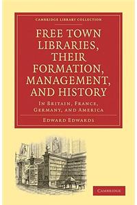Free Town Libraries, Their Formation, Management, and History