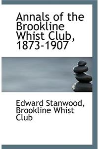 Annals of the Brookline Whist Club, 1873-1907