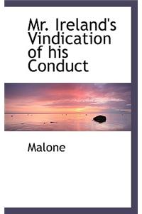 Mr. Ireland's Vindication of His Conduct
