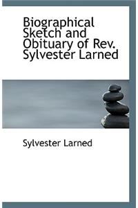 Biographical Sketch and Obituary of REV. Sylvester Larned