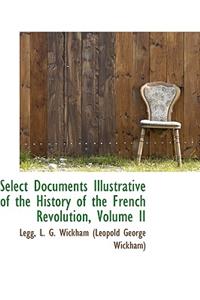 Select Documents Illustrative of the History of the French Revolution, Volume II