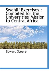 Swahili Exercises: Compiled for the Universities' Mission to Central Africa
